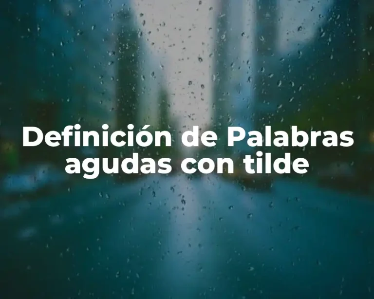 Definición de Palabras agudas con tilde