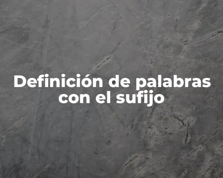 Definición de palabras con el sufijo