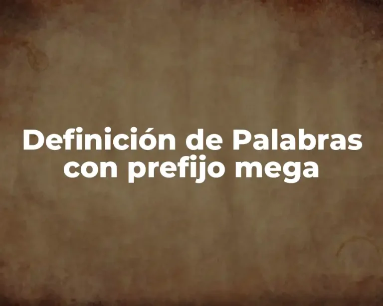 Definición de Palabras con prefijo mega
