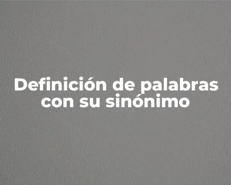 Definición de palabras con su sinónimo