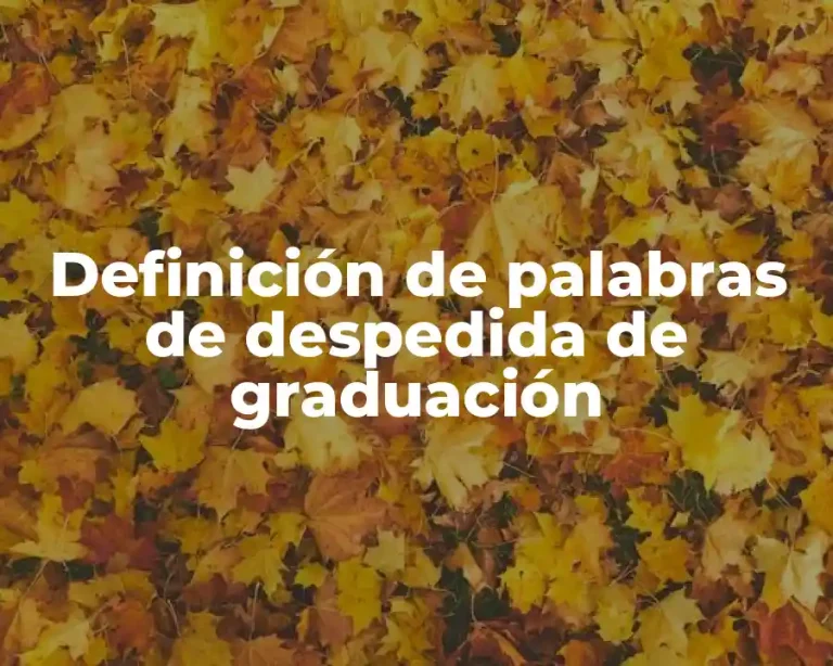 Definición de palabras de despedida de graduación