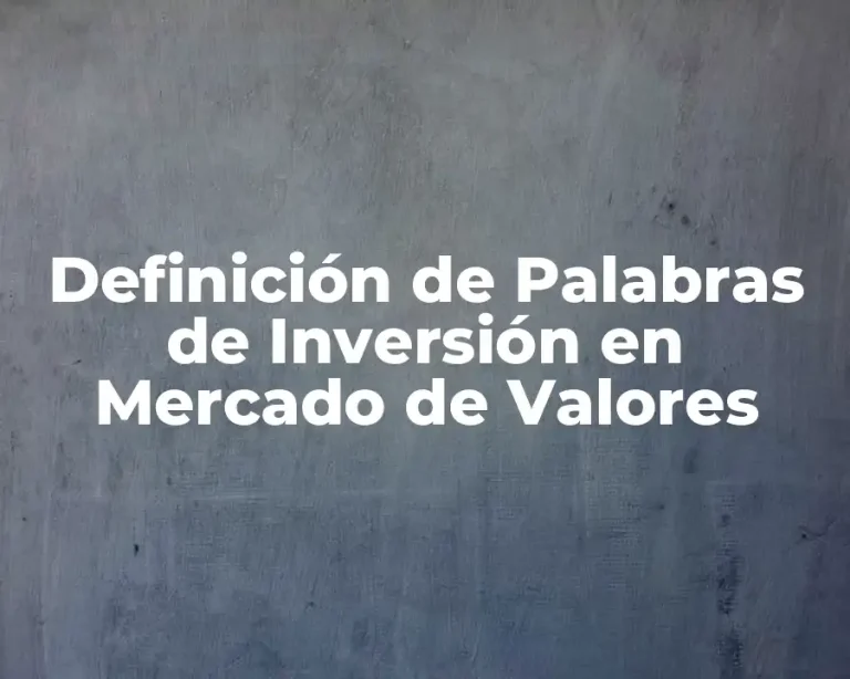 Definición de Palabras de Inversión en Mercado de Valores