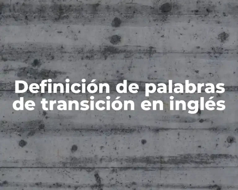 Definición de palabras de transición en inglés