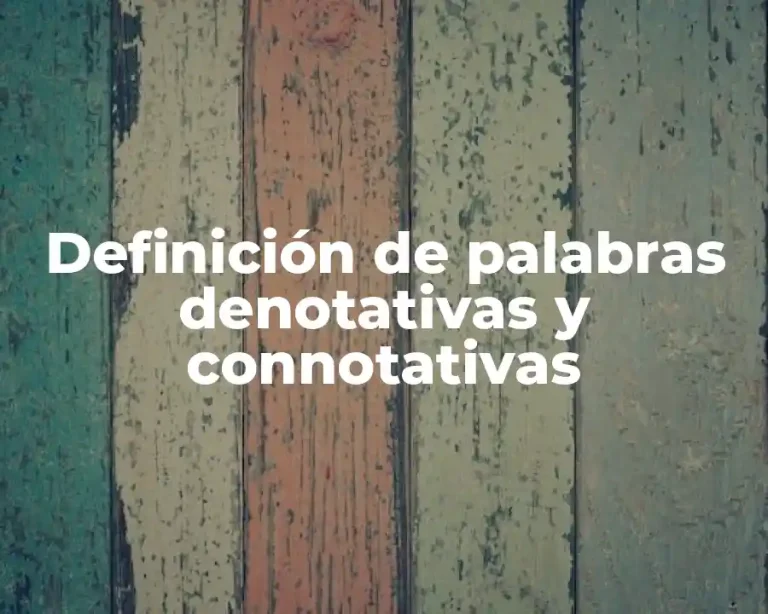 Definición de palabras denotativas y connotativas