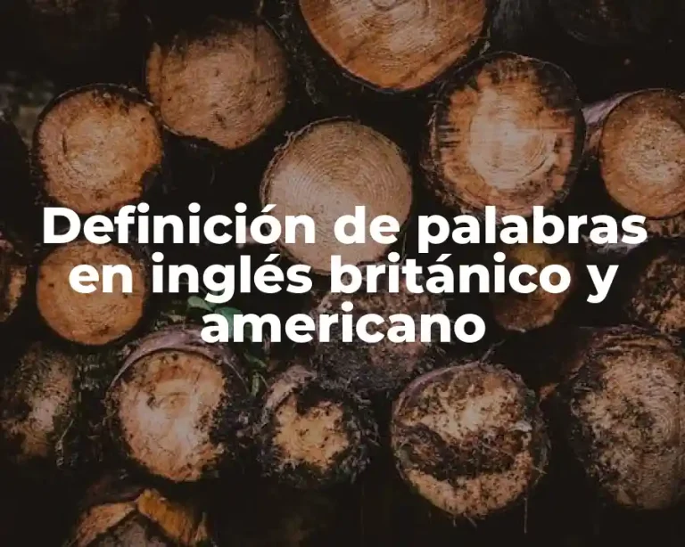 Definición de palabras en inglés británico y americano