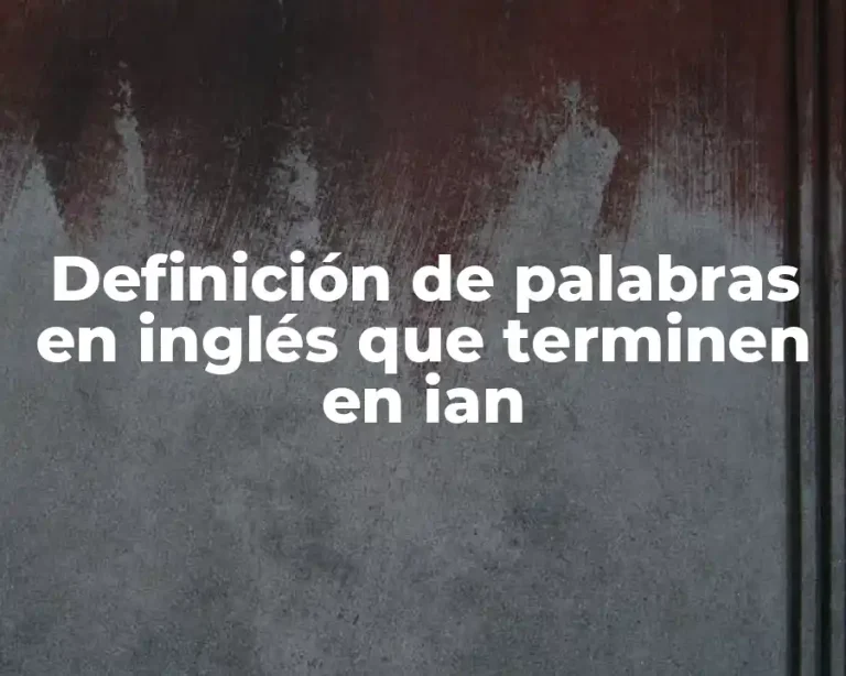 Definición de palabras en inglés que terminen en ian
