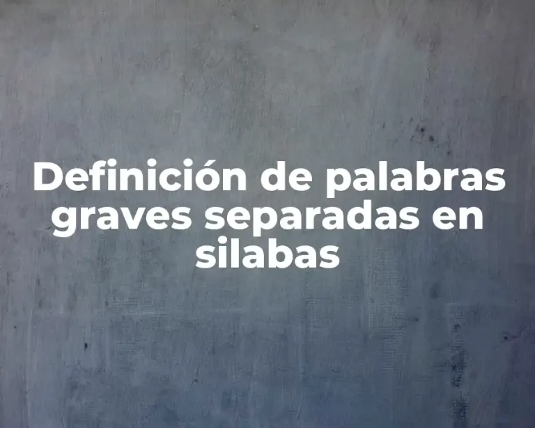 Definición de palabras graves separadas en silabas