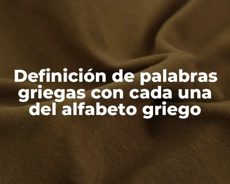Definición de palabras griegas con cada una del alfabeto griego