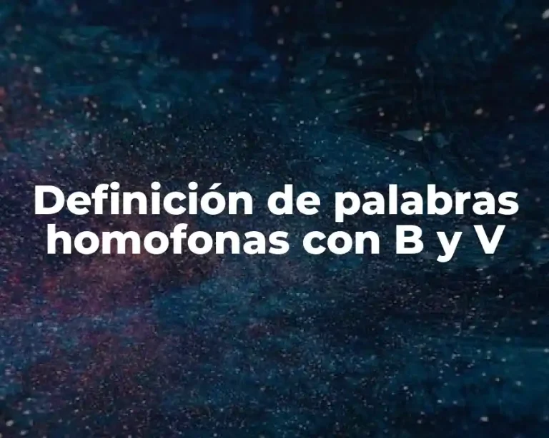 Definición de palabras homofonas con B y V