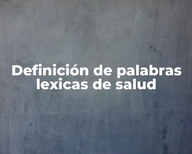 Definición de palabras lexicas de salud