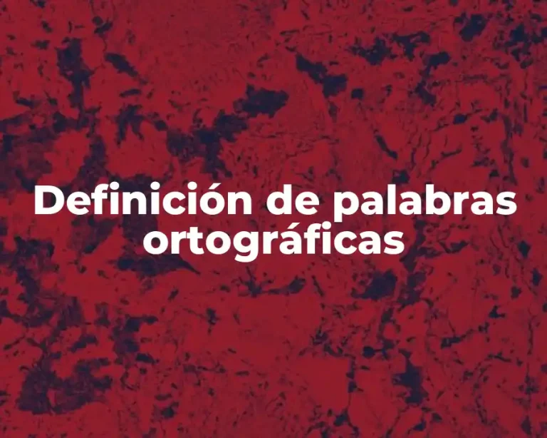 Definición de palabras ortográficas