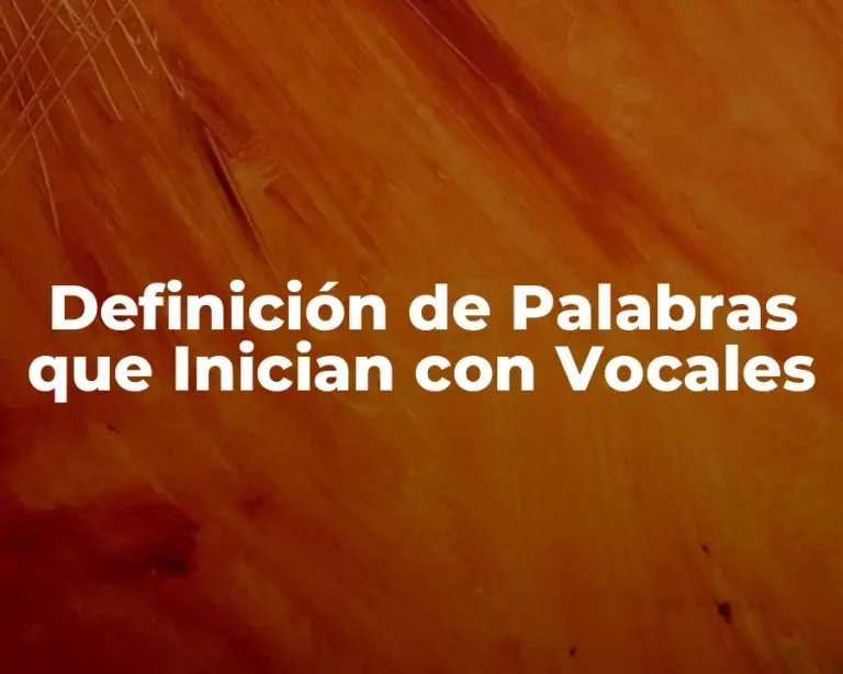 Definición de Palabras que Inician con Vocales