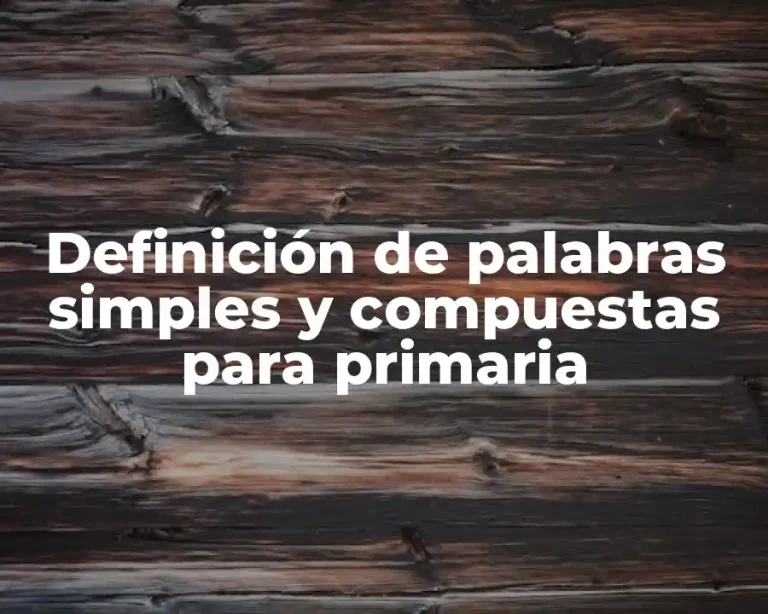 Definición de palabras simples y compuestas para primaria