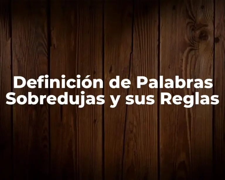 Definición de Palabras Sobredujas y sus Reglas