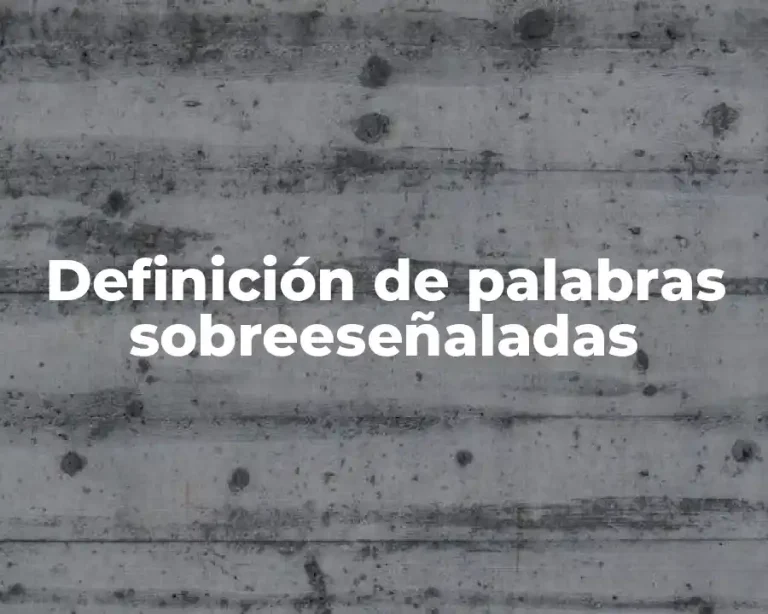 Definición de palabras sobreeseñaladas