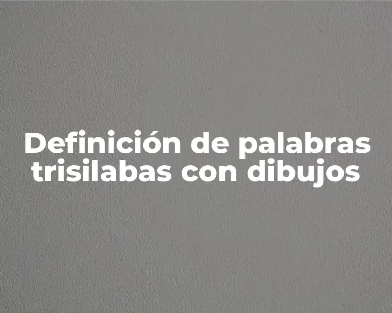 Definición de palabras trisilabas con dibujos