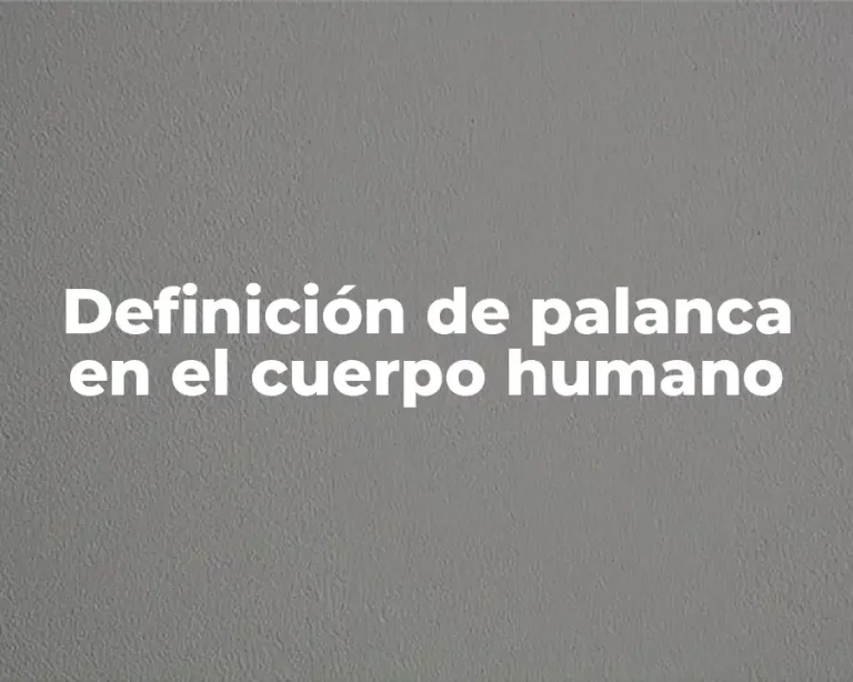 Definición de palanca en el cuerpo humano