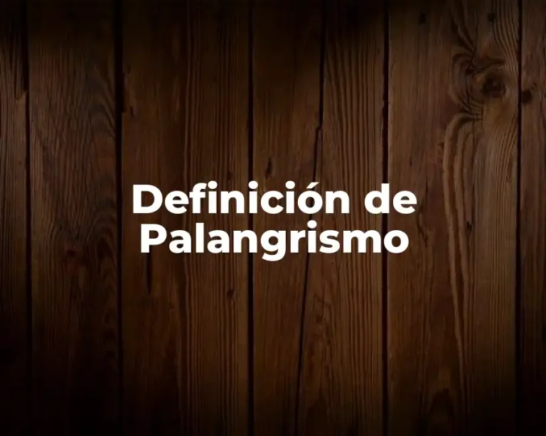 Definición de Palangrismo