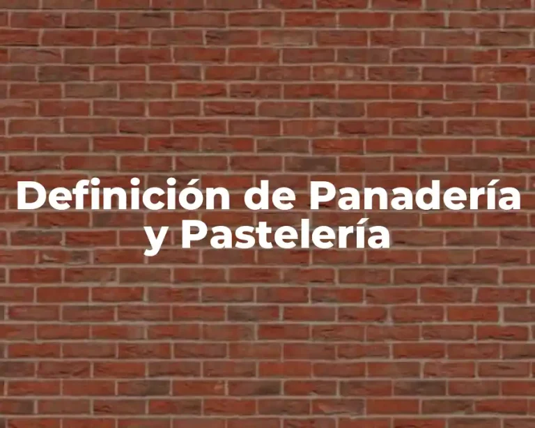 Definición de Panadería y Pastelería