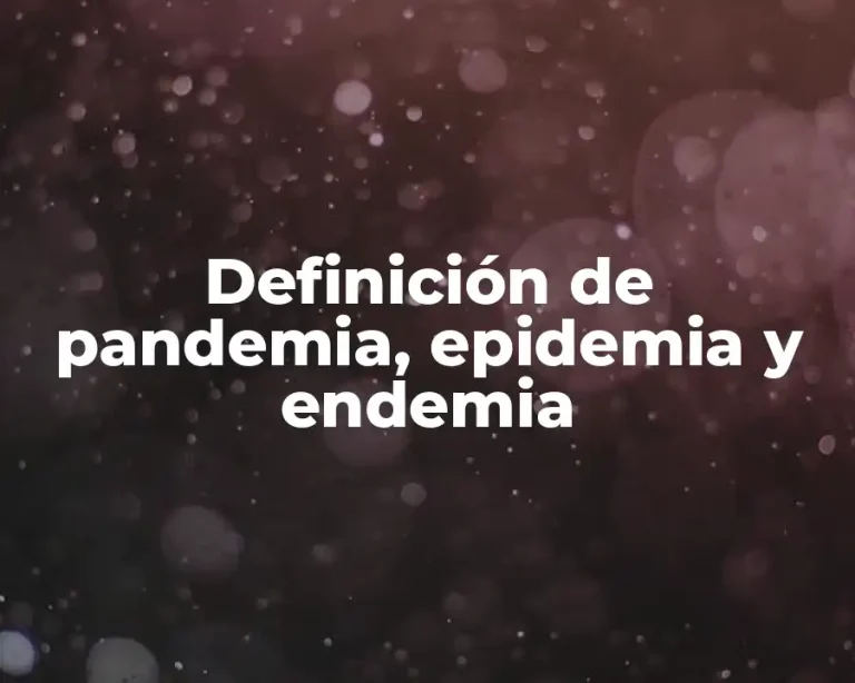 Definición de pandemia, epidemia y endemia
