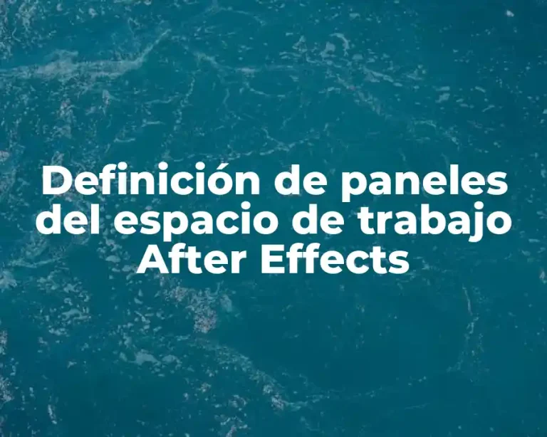 Definición de paneles del espacio de trabajo After Effects