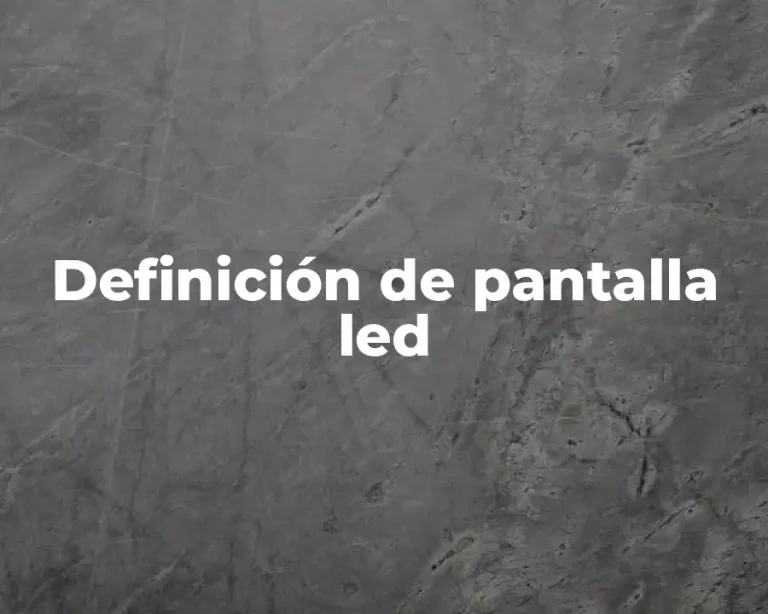 Definición de pantalla led