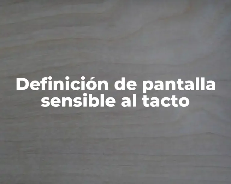 Definición de pantalla sensible al tacto