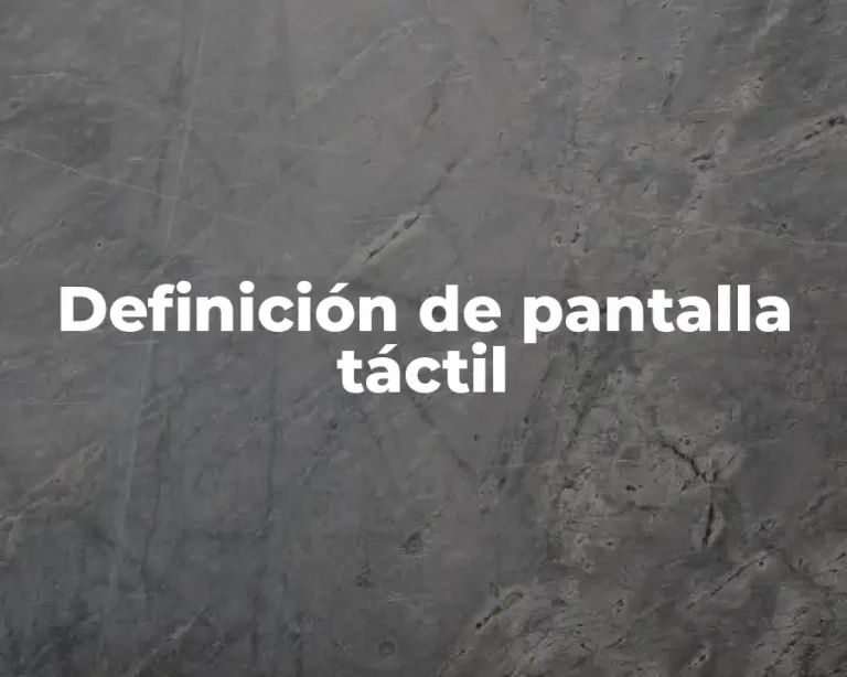 Definición de pantalla táctil