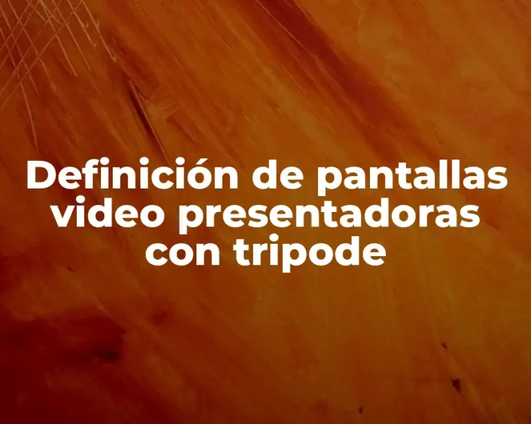 Definición de pantallas video presentadoras con tripode
