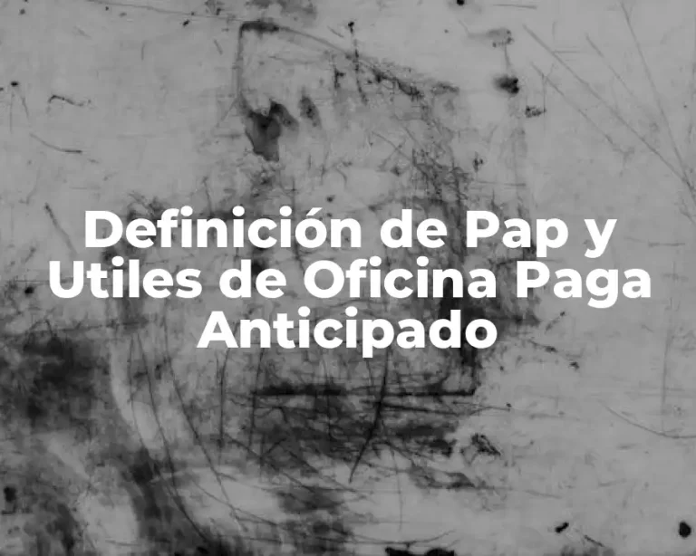Definición de Pap y Utiles de Oficina Paga Anticipado