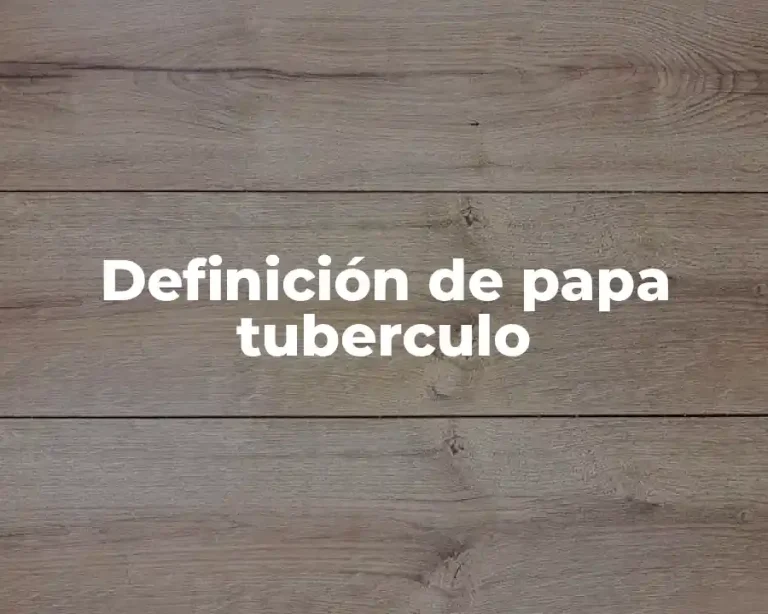Definición de papa tuberculo