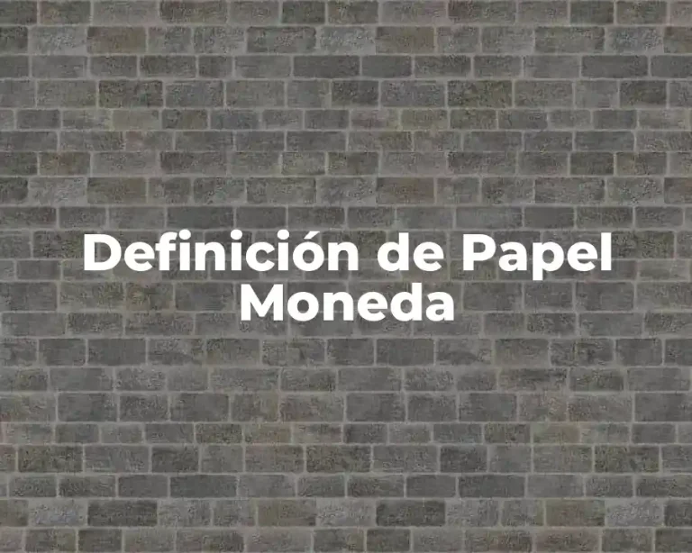 Definición de Papel Moneda