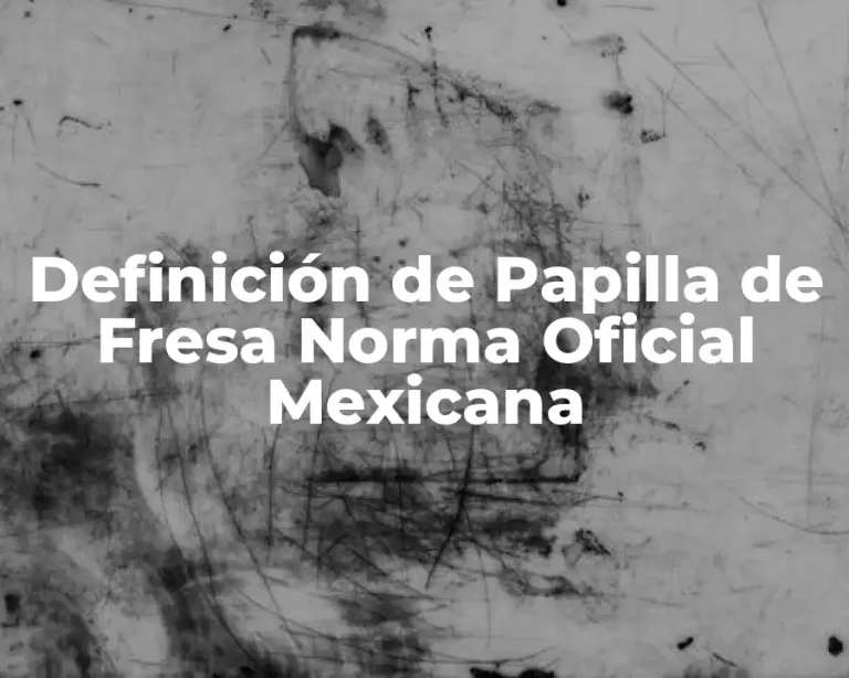 Definición de Papilla de Fresa Norma Oficial Mexicana