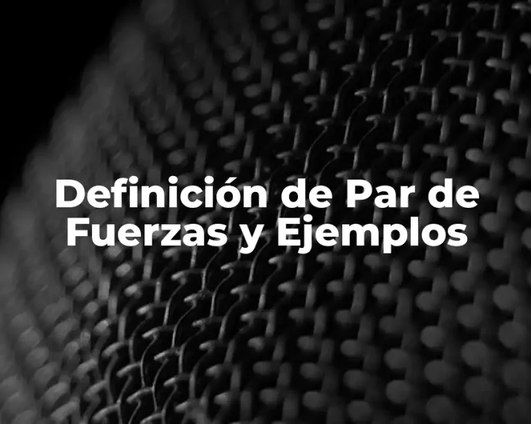 Definición de Par de Fuerzas y Ejemplos