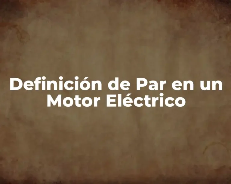 Definición de Par en un Motor Eléctrico