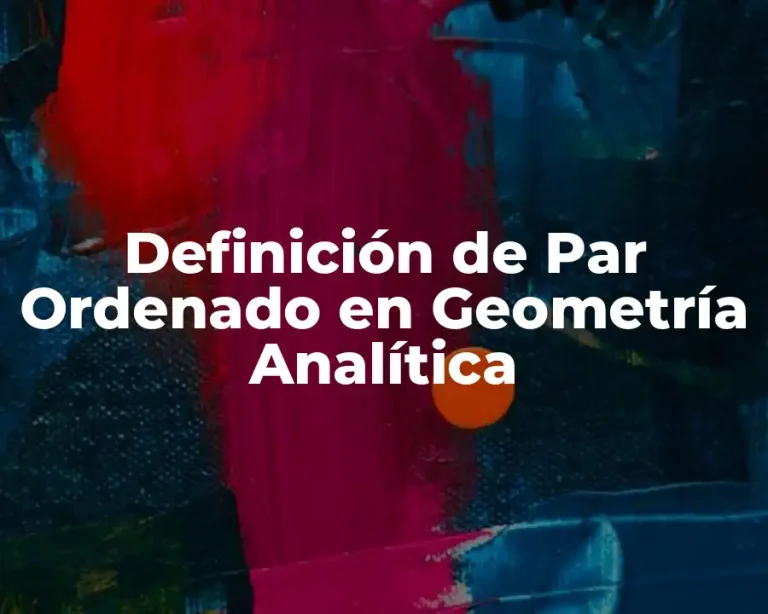 Definición de Par Ordenado en Geometría Analítica