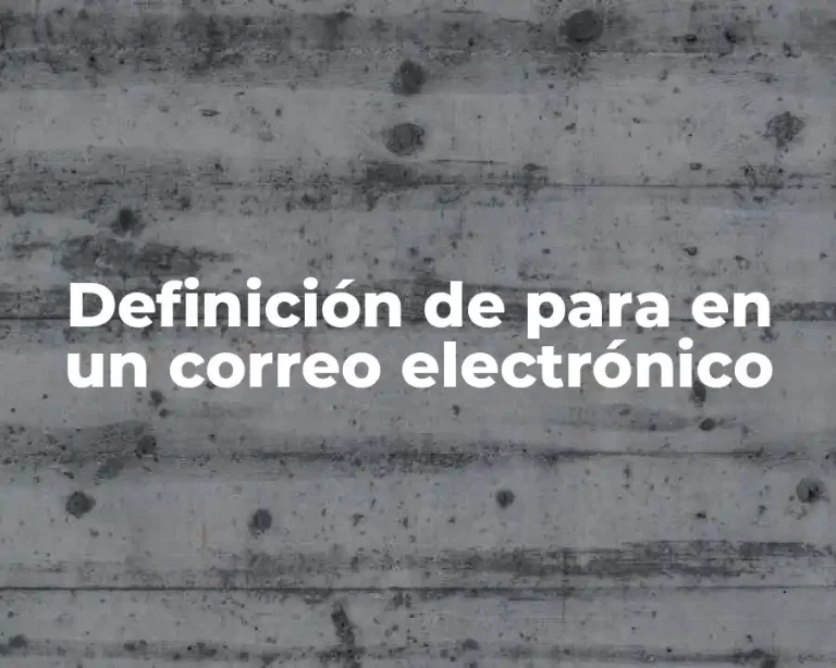 Definición de para en un correo electrónico
