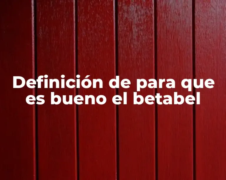 Definición de para que es bueno el betabel
