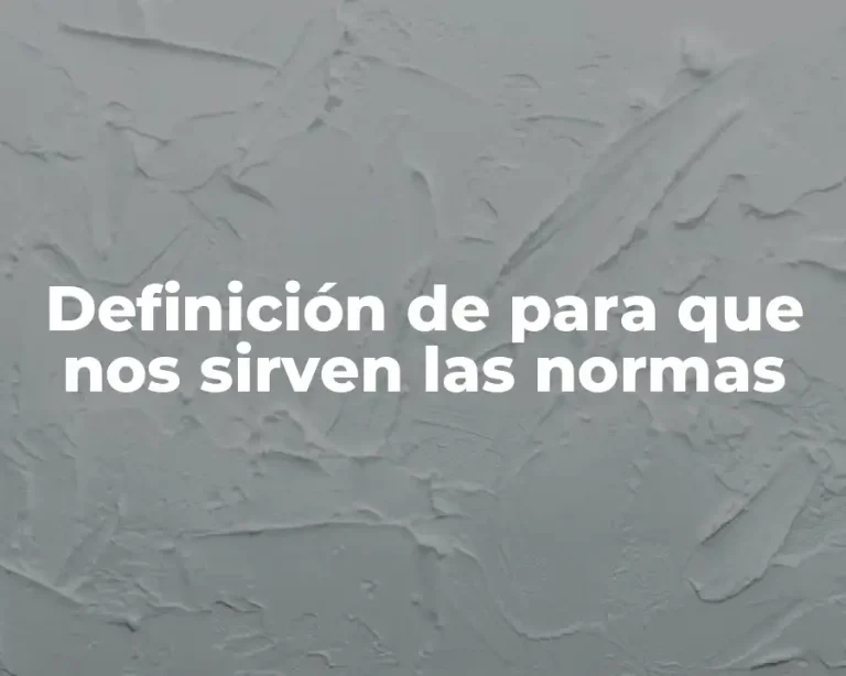 Definición de para que nos sirven las normas