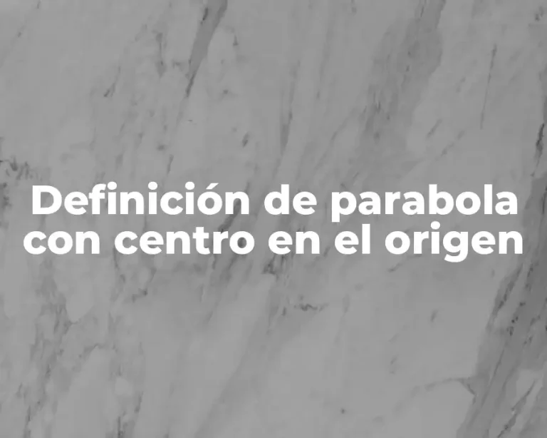Definición de parabola con centro en el origen