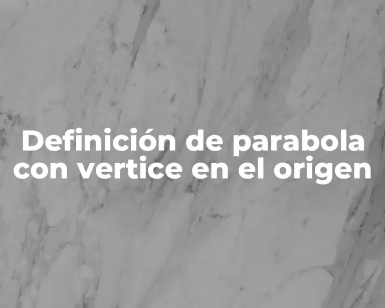 Definición de parabola con vertice en el origen