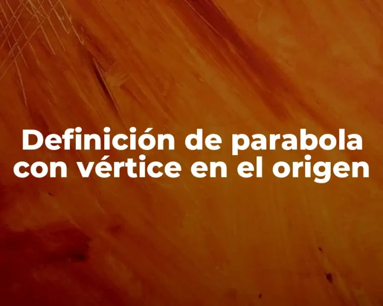 Definición de parabola con vértice en el origen