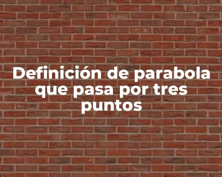 Definición de parabola que pasa por tres puntos