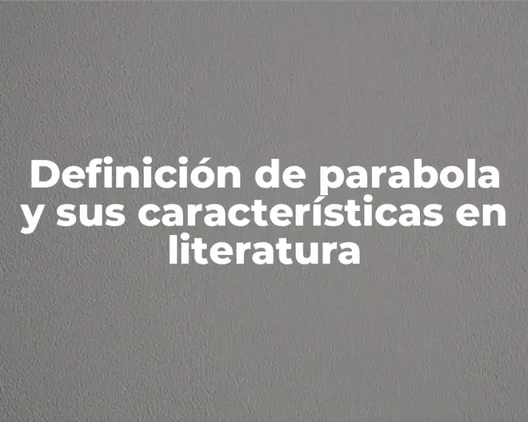 Definición de parabola y sus características en literatura