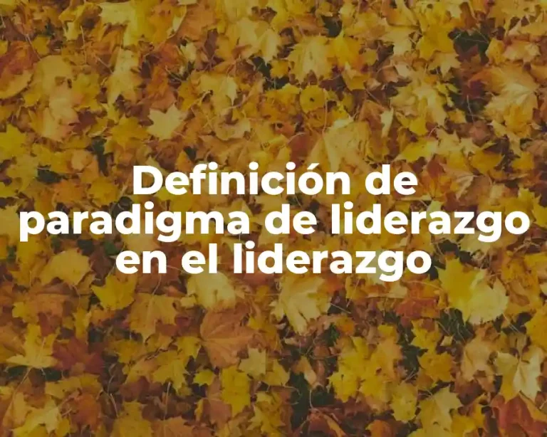 Definición de paradigma de liderazgo en el liderazgo