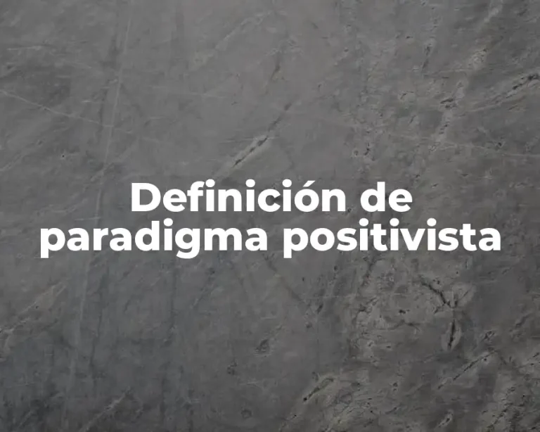 Definición de paradigma positivista