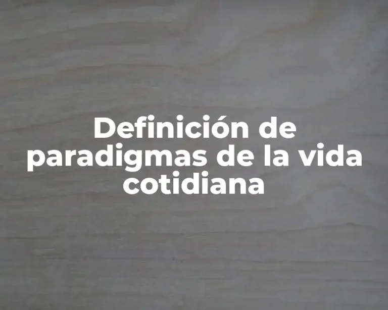Definición de paradigmas de la vida cotidiana