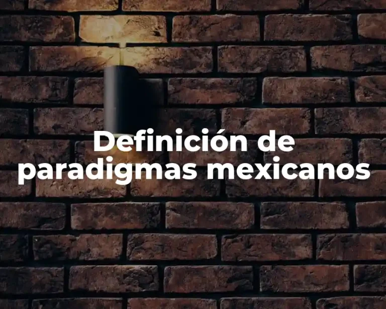 Definición de paradigmas mexicanos