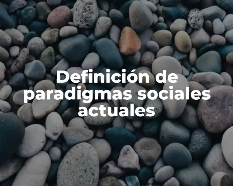 Definición de paradigmas sociales actuales