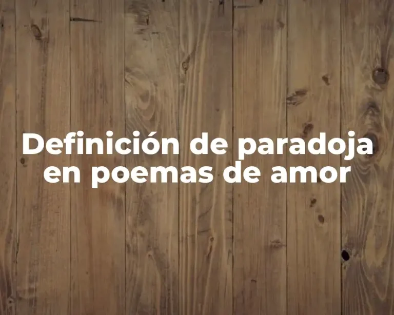 Definición de paradoja en poemas de amor